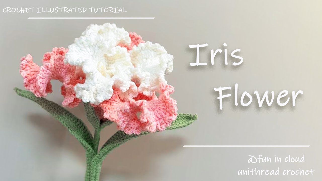 How to Crochet Beautiful Iris Flower | Detailed Crochet Tutorial
