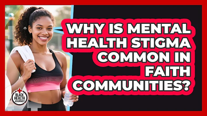 Why Is Mental Health Stigma Common In Faith Communities? - Black Health Journey