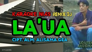 LA'UA! Cipt. Alm Alisama Gea_Lagu karaoke nias lirik Versi Remix dj