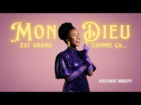 Mon Dieu est grand comme ça... - Naomie Mbuyi Officiel - Gospel Song