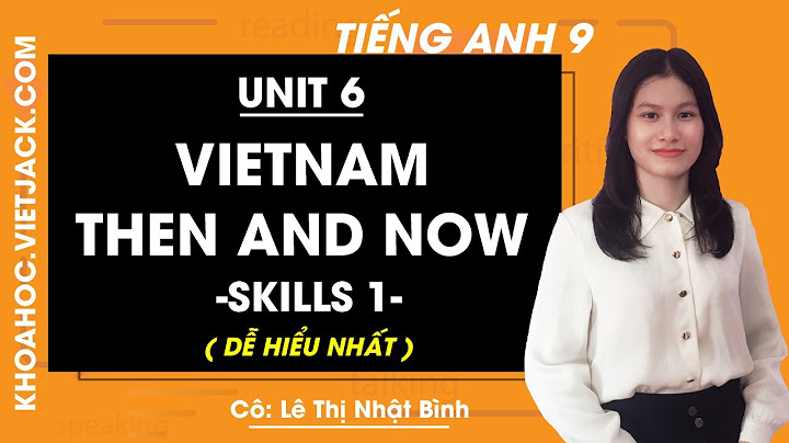 Giải bài tập tiếng anh lớp 9 unit 6 communication năm 2024