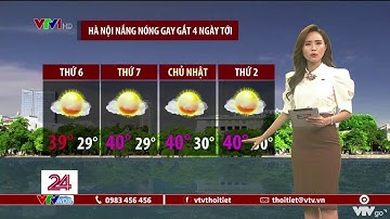 Hà Nội nắng nóng gay gắt 4 ngày tới | VTVWDB