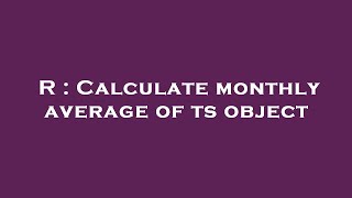R : Calculate monthly average of ts object