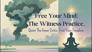 The Witness Practice: Freedom From the Critical Mind | Trauma-Informed Mindfulness for Self-Healing