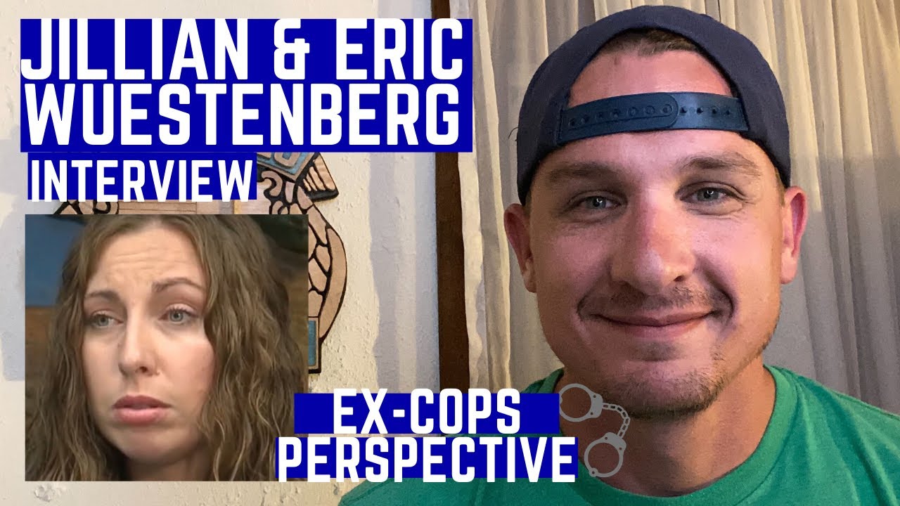 My take on the JILLIAN WUESTENBERG INTERVIEW | ExCop’s Perspective