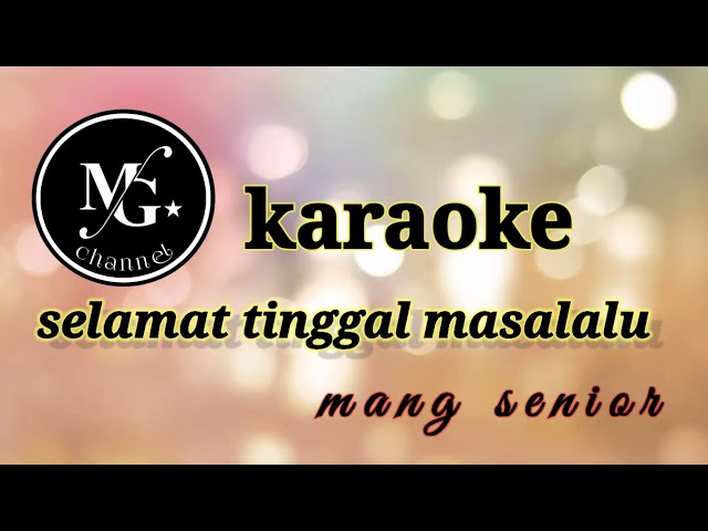 karaoke /selamat tinggal masalalu. mang senior class=