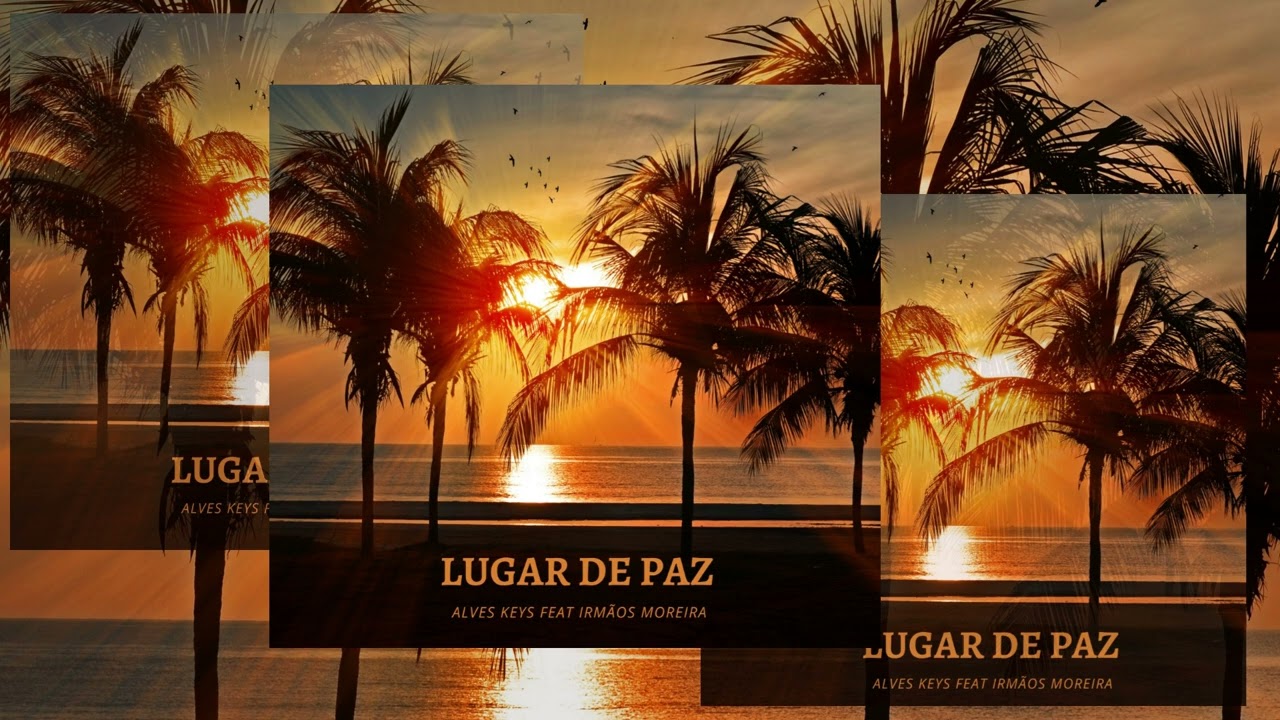 LUGAR DE PAZ – ALVES KEYS FEAT IRMÃOS MOREIRA