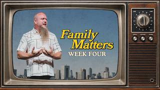 Family Matters: Week Four | Matt Wilson | Ekklesia Christian Church