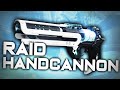 THE NEW RAID HANDCANNON FEELS LIKE NF