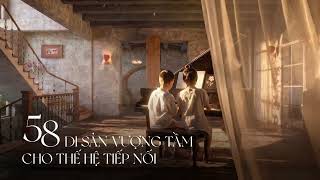 58 DINH THỰ TINH HOA, NƠI NUÔI DƯỠNG NHỮNG ĐAM MÊ TINH HIẾM