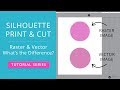 Silhouette Print & Cut Tutorial - Raster & Vector Images (What's the Difference?)