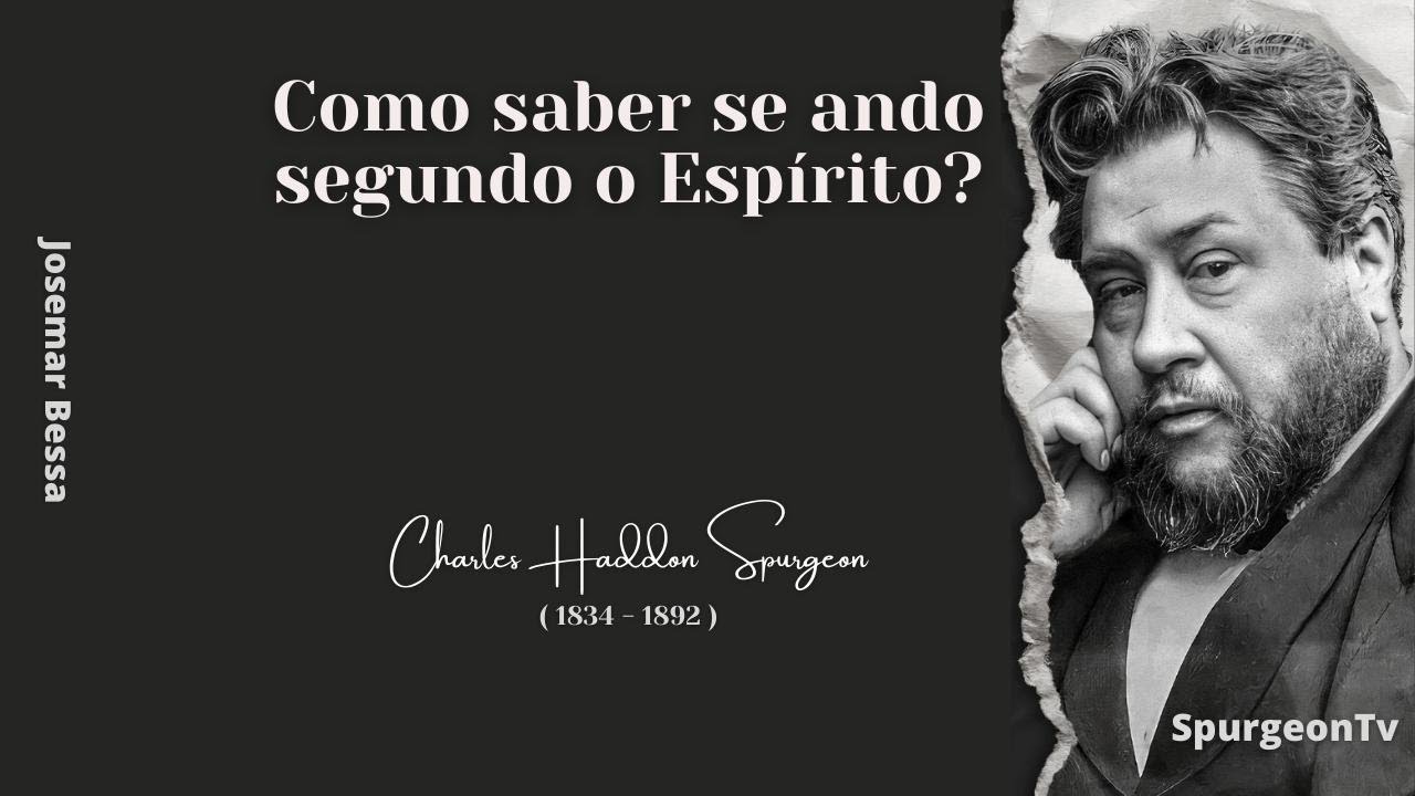 Como saber se ando segundo o Espírito?  | C. H. Spurgeon ( 1834 - 1892 )