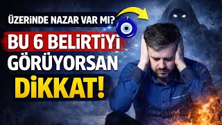 Dikkat Üzerinde Nazar Varsa Bu 6 Belirtiyi Yaşarsın Sende Var Mı?