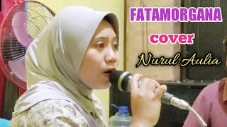 Fatamorgana - voc. Nurul Aulia