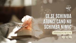 Ce se schimbă când nimic nu se schimbă?