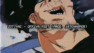 ZOTIYAC - OFF YA FEET ( PROD. 187CHASPER)