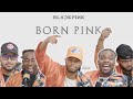 BlackPink-Born Pink Album Reaction/Review