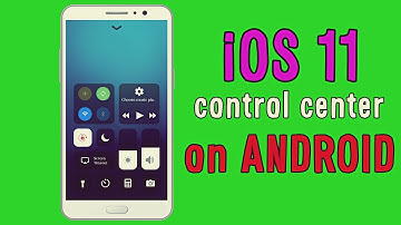 iOS 11 Control Center On Android Without Root