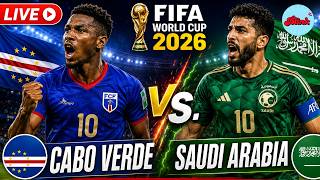 Cabo Verde vs Saudi Arabia Live | Group Stage Battle | FIFA World Cup 2026 Match Today