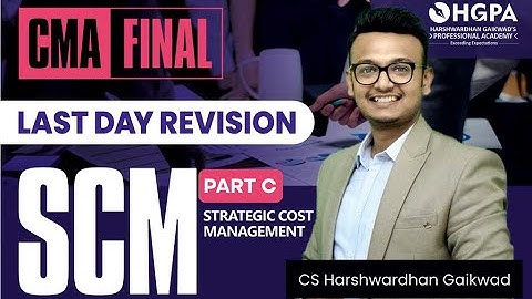 CMA FINAL SCM - PART B LAST DAY REVISION | IMP QUESTIONS | 30 MARKS | HGPA | HARSHWARDHAN GAIKWAD