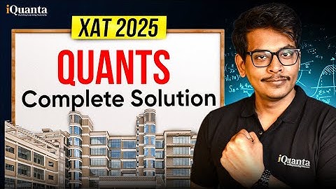 XAT 2025 Quants PYQ Solutions | Complete Past Year Paper Discussion | iQuanta