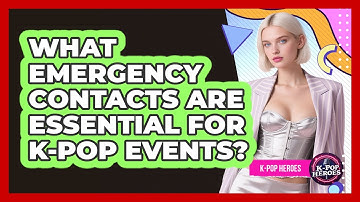 What Emergency Contacts Are Essential For K-Pop Events?