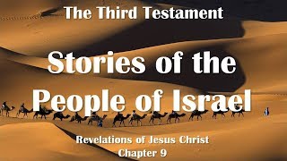 Stories & Personages of the People of Israel ❤️ Jesus Christ reveals The Third Testament Chapter 9