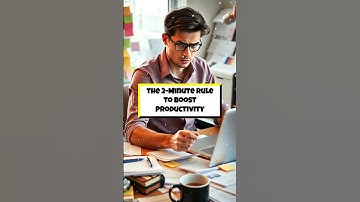 The 2-Minute Rule to Boost Productivity