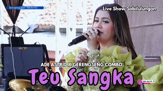 Download Lagu TEU SANGKA - ADE ASTRID X GERENGSENG TEAM MP3