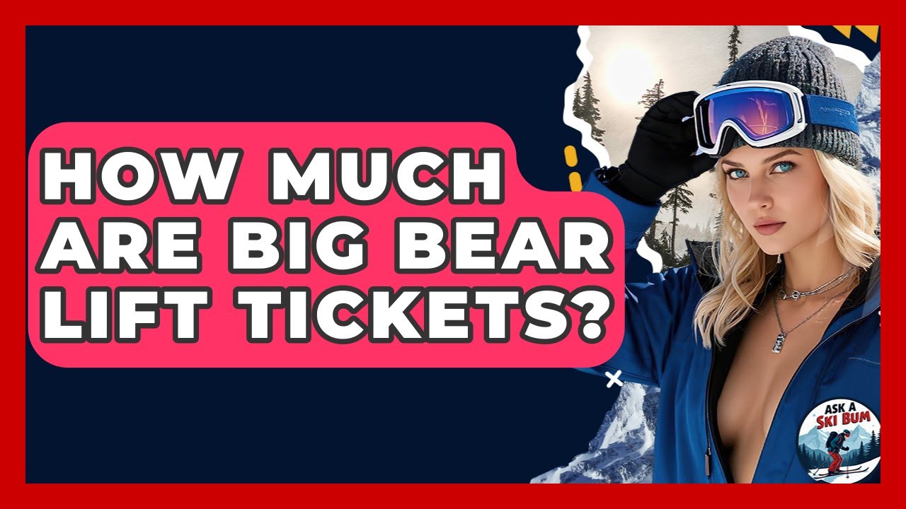 How Much Are Big Bear Lift Tickets? - Ask A Ski Bum - YouTube