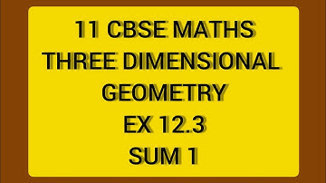 CBSE NCERT CLASS 11 MATHS THREE DIMENSIONAL GEOMETRY EX 12.3 SUM 1(SOLUTION IN ENGLISH)