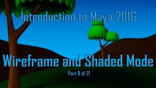 Maya Tutorial : Wireframe and Shaded Mode in Maya (Part 8 of 21)