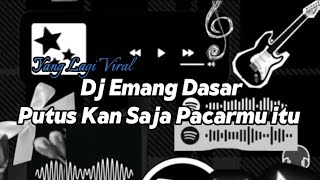 DJ Emang dasar X Putus Kan Saja Pacarmu itu X Yank-Wali Bend Viral Tiktok Terbaru 2026!! Full Song
