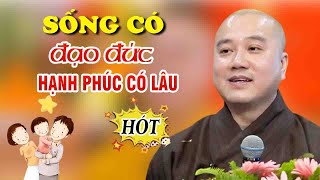 Sống Có Đạo Đức Mới Có Hạnh Phúc Bền Lâu"Thầy Thích Pháp Hòa