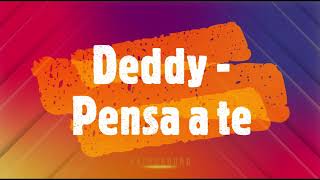 Deddy -Pensa a te