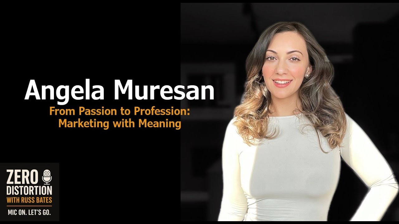 Zero Distortion Episode 4-Marketing with Meaning: Angela Muresan