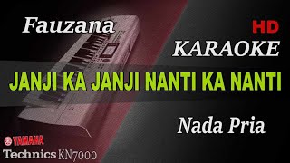 FAUZANA - JANJI KA JANJI NANTI KA NANTI ( NADA PRIA ) || KARAOKE