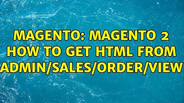 Magento: Magento 2 how to get html from admin/sales/order/view (2 Solutions!!)