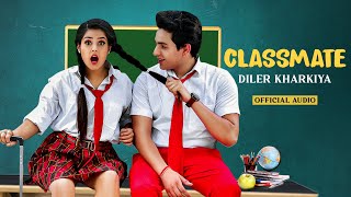 Classmate Song - Diler Kharkiya Official Audio Latest Haryanvi Songs Haryanavi New Hr Song