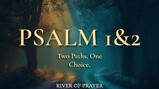 Psalm 1 & 2: Two Paths. One Choice. | Peaceful Prayer & Christian Meditation