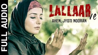 Lallaar Ve (Full Audio) AHEN ft Jyoti Nooran - (Nooran Sisters) | New Punjabi Songs 2016