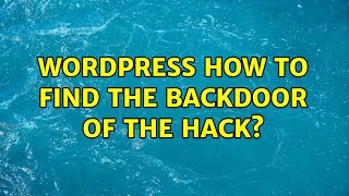 Wordpress: How to find the backdoor of the hack (3 Solutions!!)