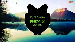 TAY BẾ TAY BỒNG REMIX - THÁI HỌC x HHD MIX - Cuộc Đời Em