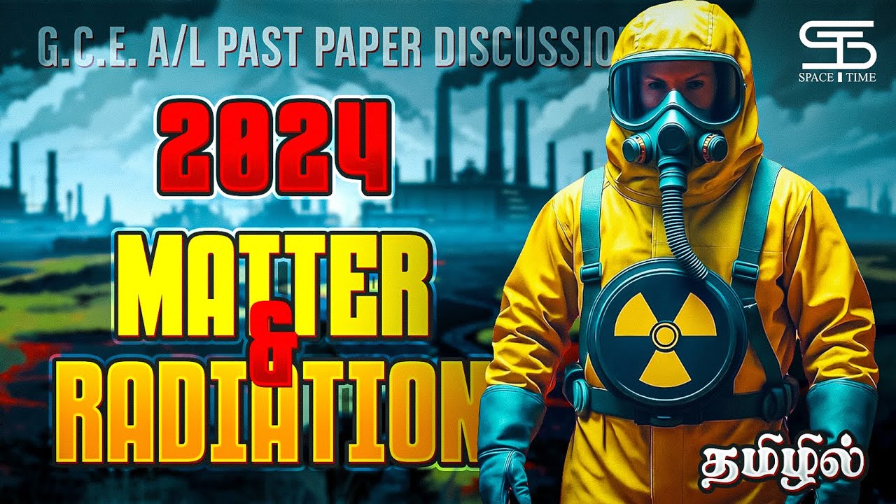 2024 Matter & Radiation Essay Explanation in Tamil |  Last-Minute Revision | G.C.E A/L Physics