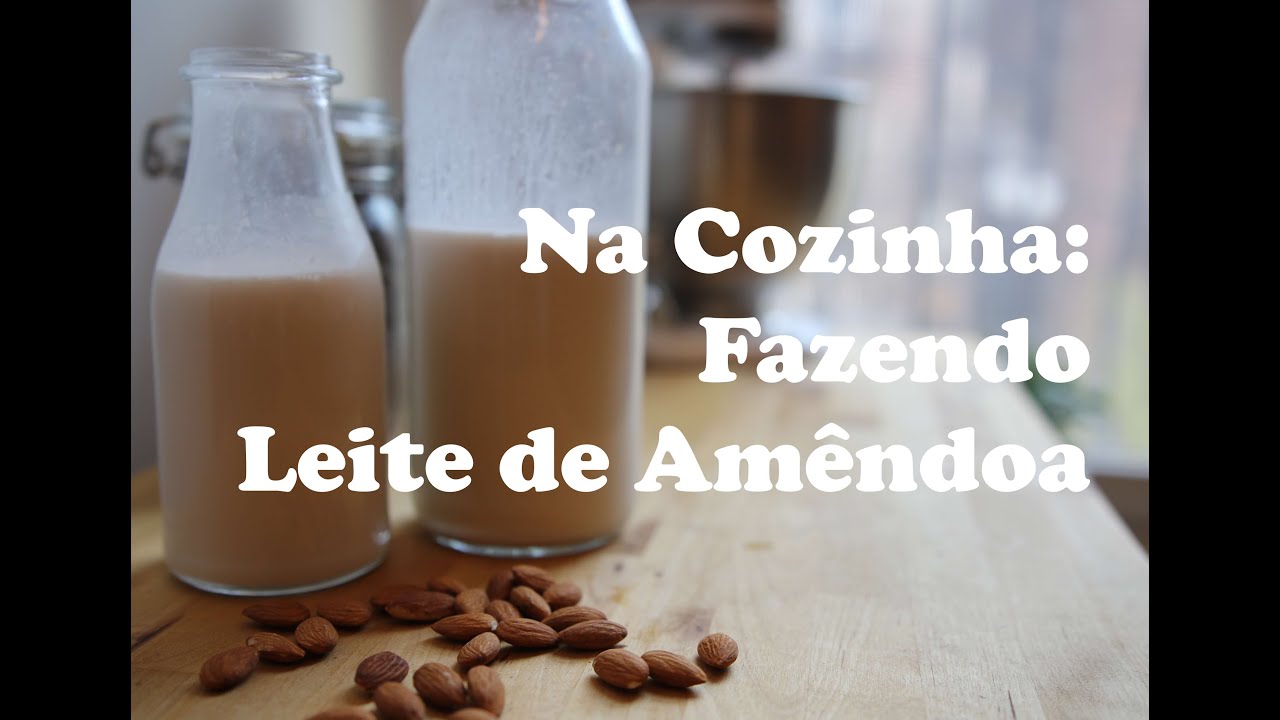 Como fazer Leite de Amêndoa YouTube Como fazer Leite de Amêndoa YouTube