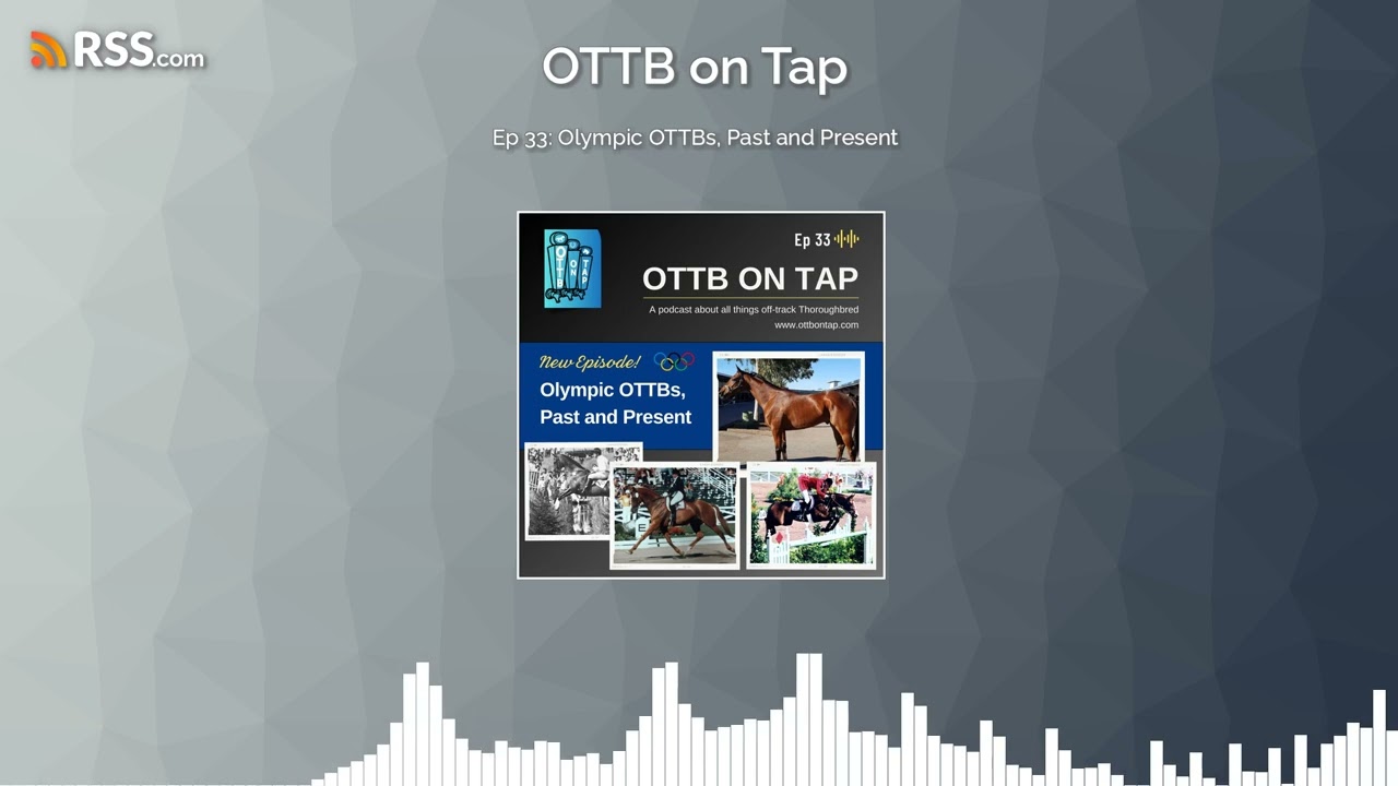 Ep 33: Olympic OTTBs, Past and Present