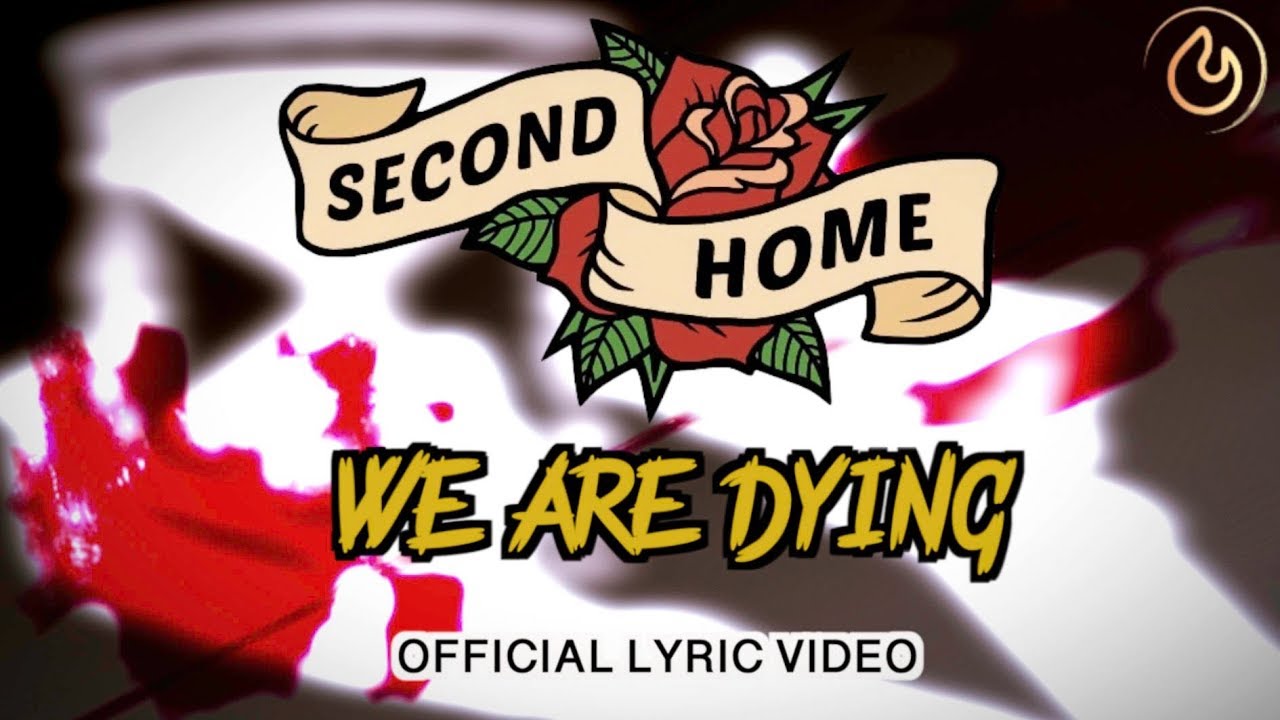 Second Home We Are Dying (Lyric video) YouTube