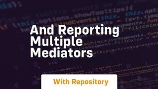 And reporting multiple mediators