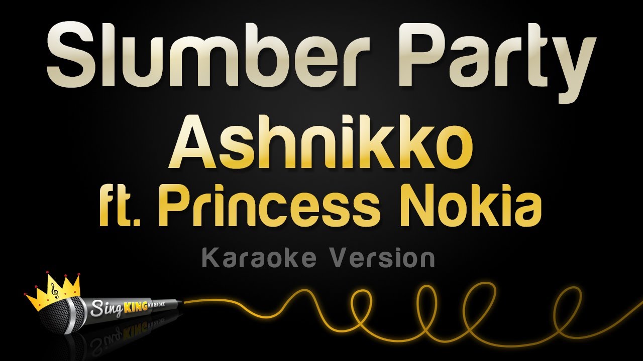 Ashnikko ft. Princess Nokia Slumber Party (Karaoke Version) YouTube
