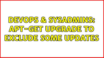DevOps & SysAdmins: apt-get upgrade to exclude some updates